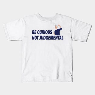 Be Curious Not Judgemental Kids T-Shirt